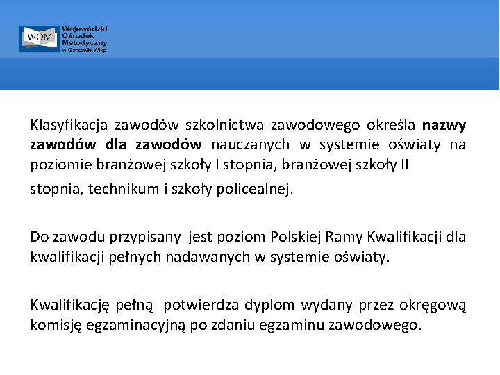 Klasyfikacja zawodów szkolnictwa zawodowego określa nazwy zawodów dla zawodów nauczanych w systemie oświaty na