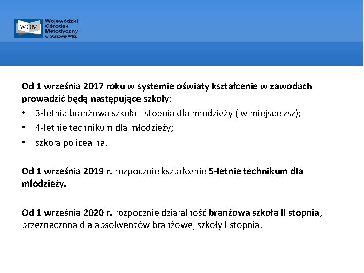 Od 1 września 2017 roku w systemie oświaty kształcenie w zawodach prowadzić będą następujące