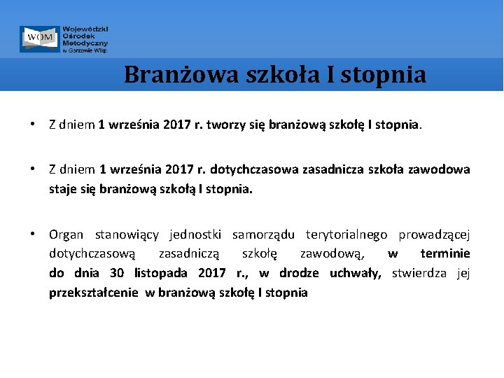 Branżowa szkoła I stopnia • Z dniem 1 września 2017 r. tworzy się branżową