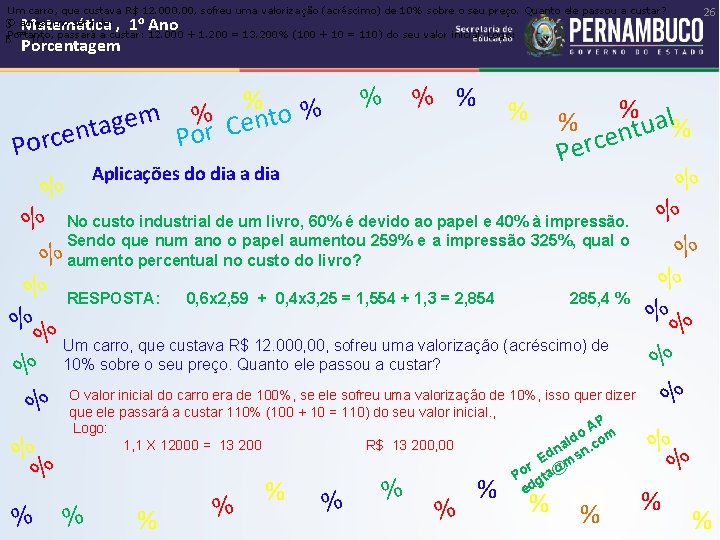 Um carro, que custava R$ 12. 000, sofreu uma valorização (acréscimo) de 10% sobre