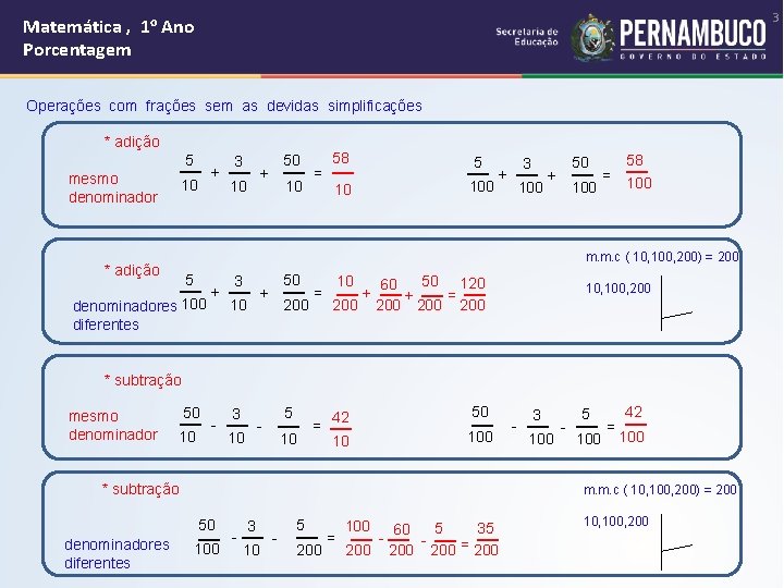 3 Matemática , 1 o Ano Porcentagem Operações com frações sem as devidas simplificações