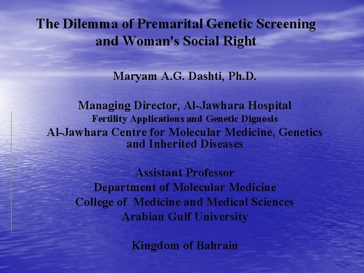 The Dilemma of Premarital Genetic Screening and Woman's Social Right Maryam A. G. Dashti,