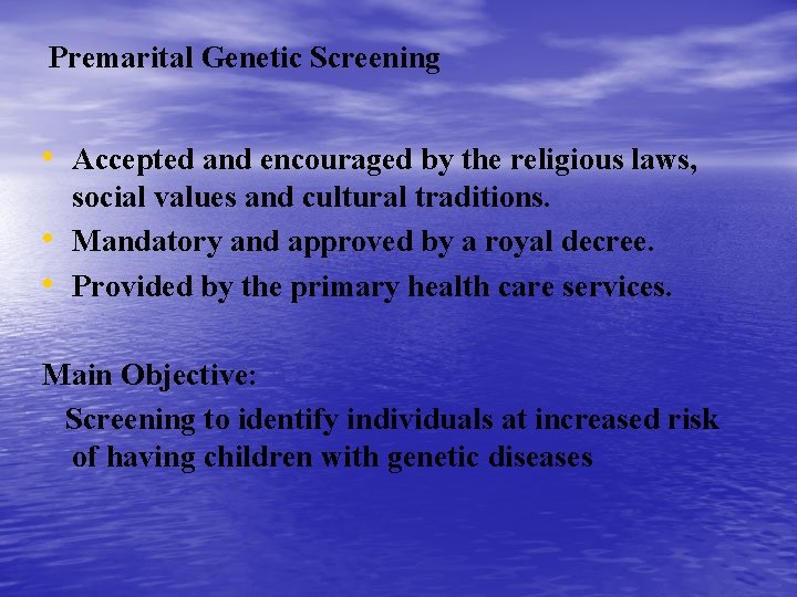 Premarital Genetic Screening • Accepted and encouraged by the religious laws, • • social