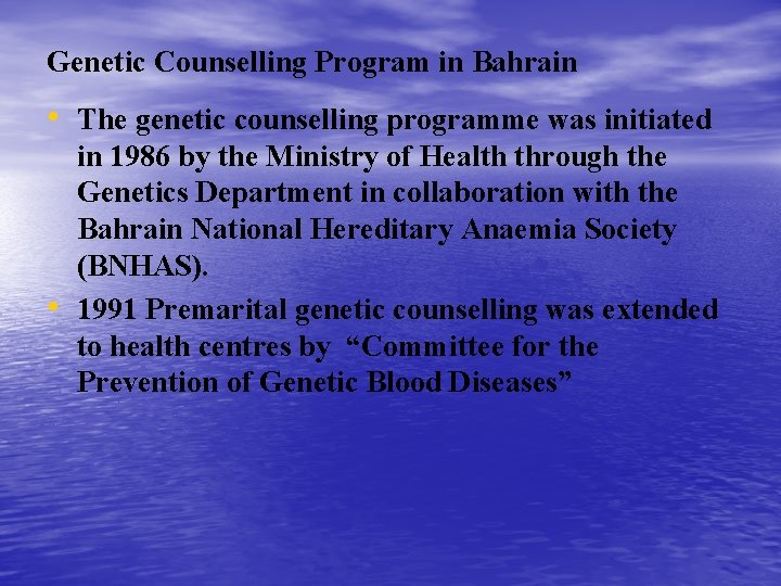 Genetic Counselling Program in Bahrain • The genetic counselling programme was initiated • in