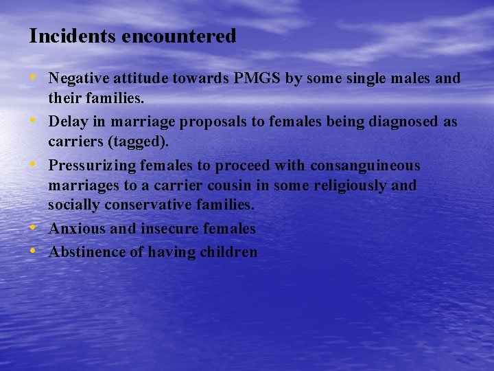 Incidents encountered • Negative attitude towards PMGS by some single males and • •