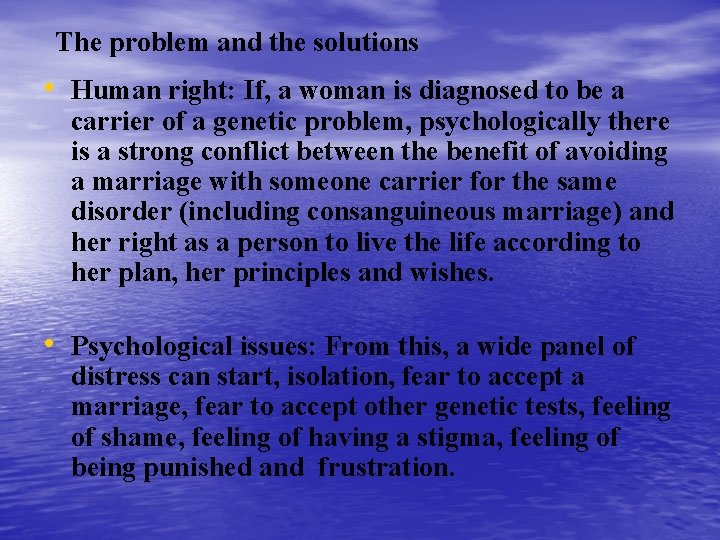 The problem and the solutions • Human right: If, a woman is diagnosed to