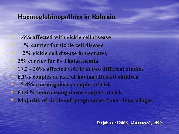  Haemoglobinopathies in Bahrain • • • 1. 6% affected with sickle cell disease