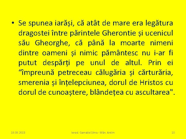  • Se spunea iarăși, că atât de mare era legătura dragostei între părintele