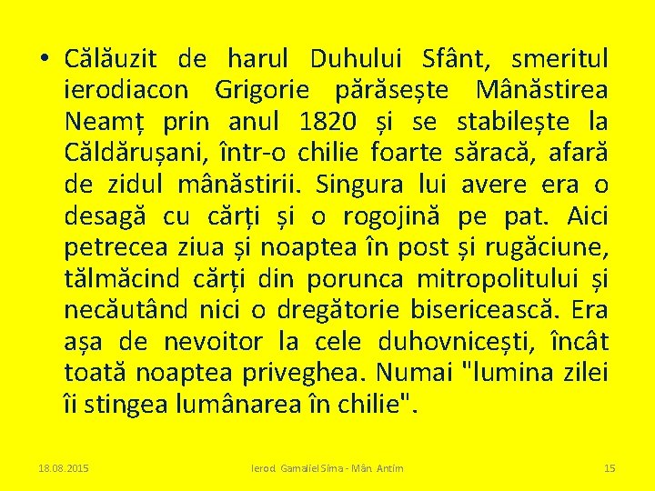  • Călăuzit de harul Duhului Sfânt, smeritul ierodiacon Grigorie părăsește Mânăstirea Neamț prin