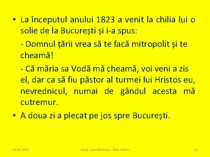  • La începutul anului 1823 a venit la chilia lui o solie de