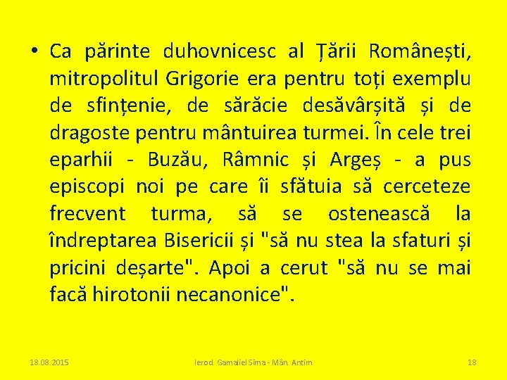  • Ca părinte duhovnicesc al Țării Românești, mitropolitul Grigorie era pentru toți exemplu