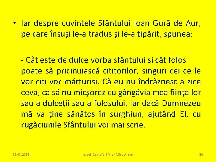  • Iar despre cuvintele Sfântului Ioan Gură de Aur, pe care însuși le-a