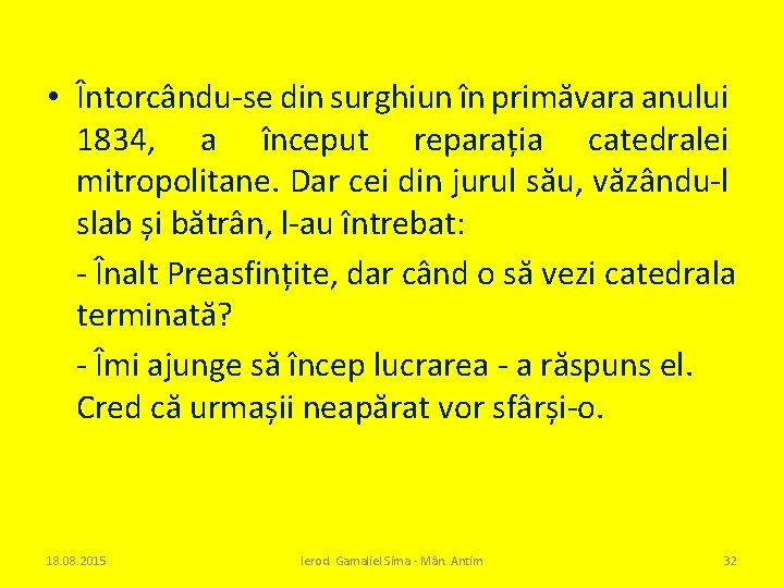  • Întorcându-se din surghiun în primăvara anului 1834, a început reparația catedralei mitropolitane.