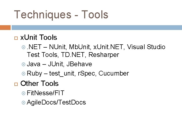 Techniques - Tools x. Unit Tools . NET – NUnit, Mb. Unit, x. Unit.
