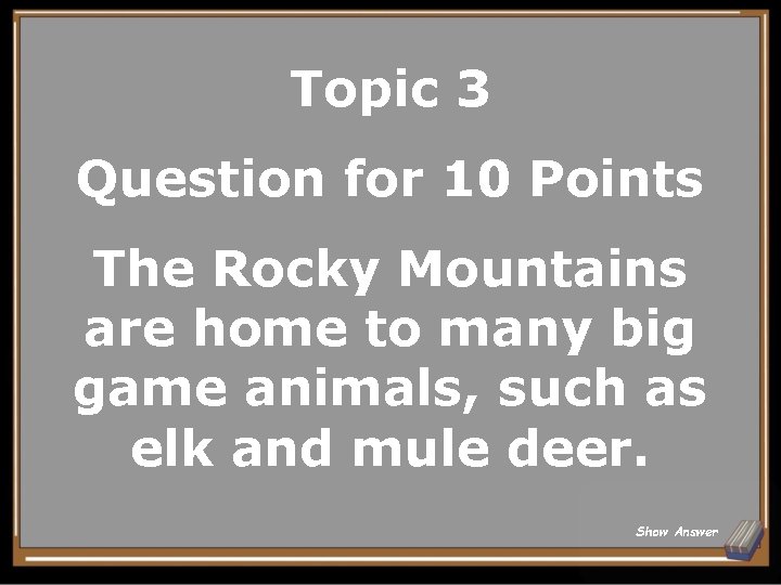 Topic 3 Question for 10 Points The Rocky Mountains are home to many big