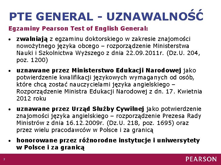 PTE GENERAL - UZNAWALNOŚĆ Egzaminy Pearson Test of English General: 2 • zwalniają z