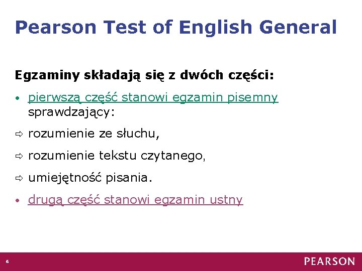 Pearson Test of English General Egzaminy składają się z dwóch części: 6 6 •