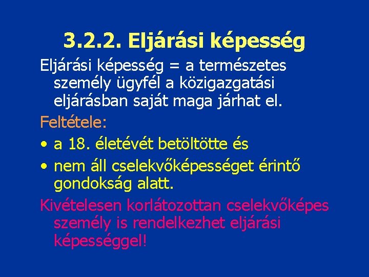 3. 2. 2. Eljárási képesség = a természetes személy ügyfél a közigazgatási eljárásban saját