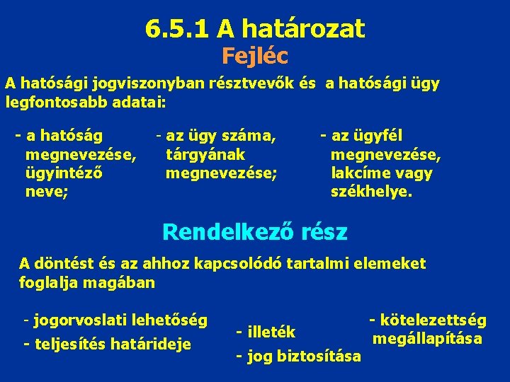 6. 5. 1 A határozat Fejléc A hatósági jogviszonyban résztvevők és a hatósági ügy