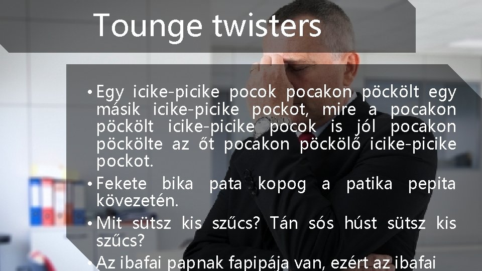 Tounge twisters • Egy icike-picike pocok pocakon pöckölt egy másik icike-picike pockot, mire a Tounge twisters • Egy icike-picike pocok pocakon pöckölt egy másik icike-picike pockot, mire a