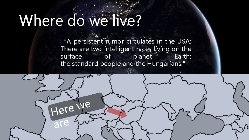 Where do we live? “A persistent rumor circulates in the USA: There are two Where do we live? “A persistent rumor circulates in the USA: There are two