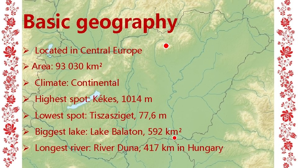 Basic geography Ø Located in Central Europe Ø Area: 93 030 km² Ø Climate: Basic geography Ø Located in Central Europe Ø Area: 93 030 km² Ø Climate: