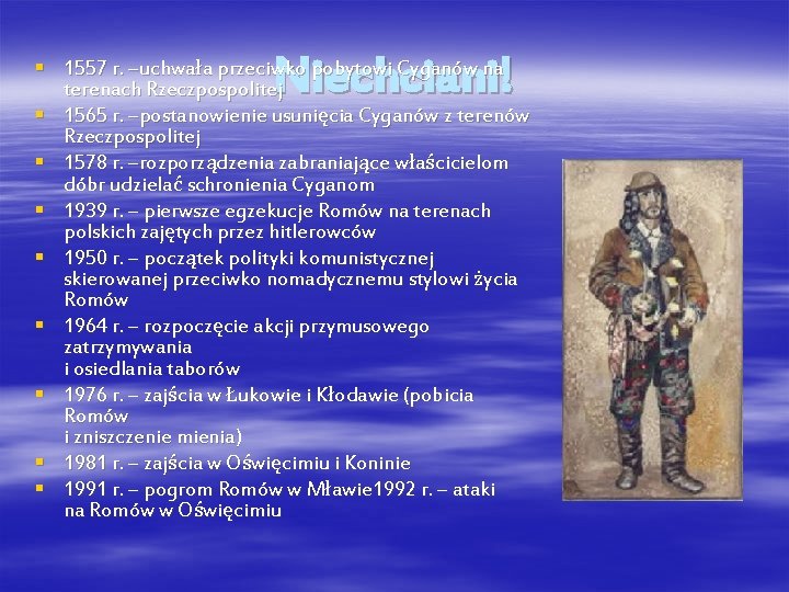 Niechciani! § 1557 r. –uchwała przeciwko pobytowi Cyganów na terenach Rzeczpospolitej § 1565 r.