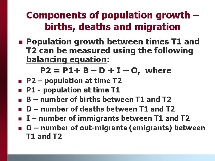 Components of population growth – births, deaths and migration n n n Population growth