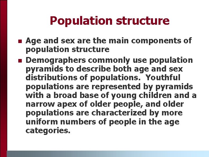 Population structure n n Age and sex are the main components of population structure
