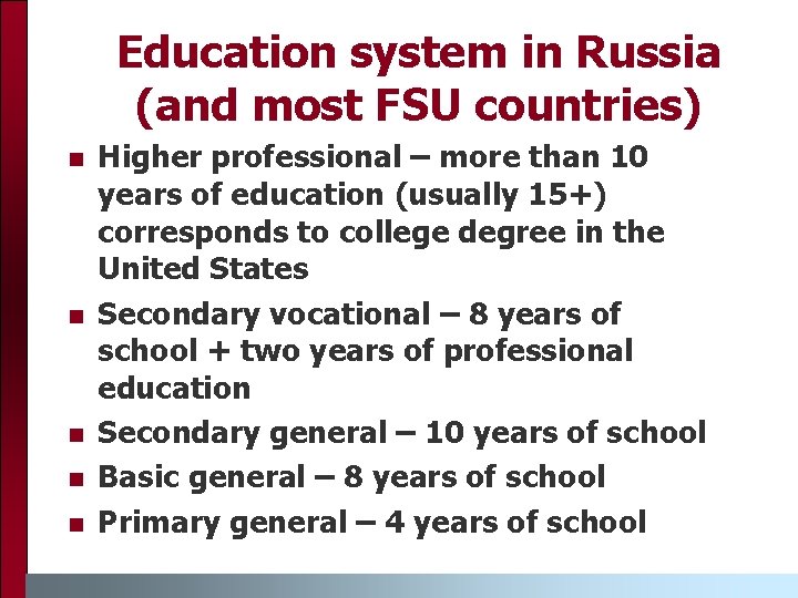 Education system in Russia (and most FSU countries) n n n Higher professional –