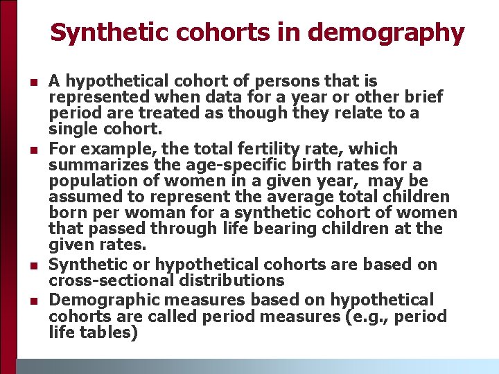 Synthetic cohorts in demography n n A hypothetical cohort of persons that is represented