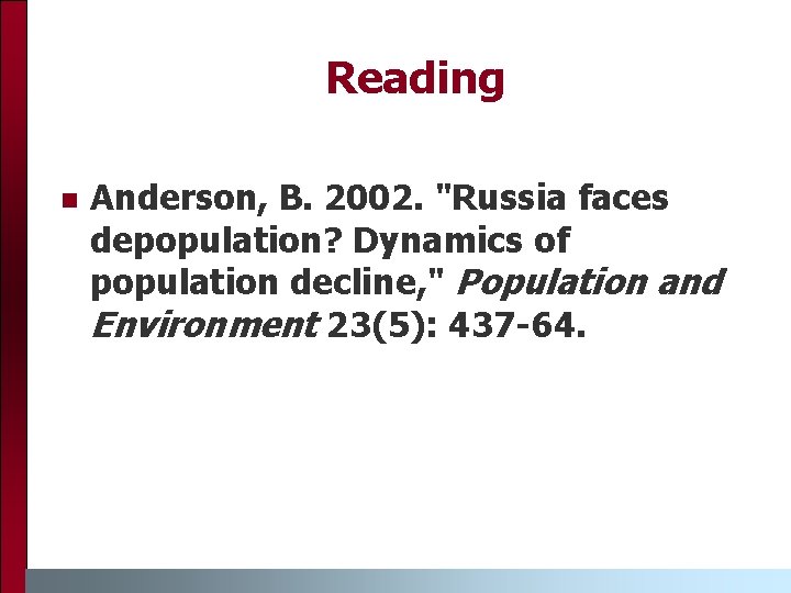 Reading n Anderson, B. 2002. "Russia faces depopulation? Dynamics of population decline, " Population