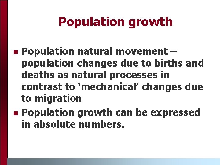 Population growth n n Population natural movement – population changes due to births and