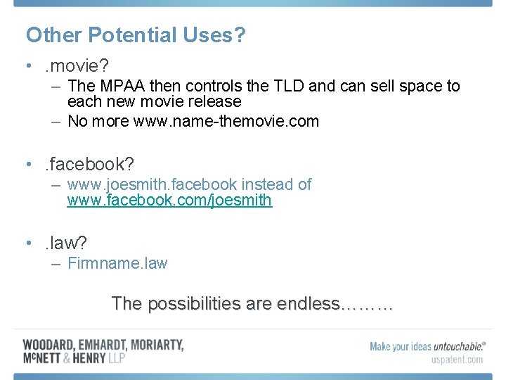 Other Potential Uses? • . movie? – The MPAA then controls the TLD and Other Potential Uses? • . movie? – The MPAA then controls the TLD and