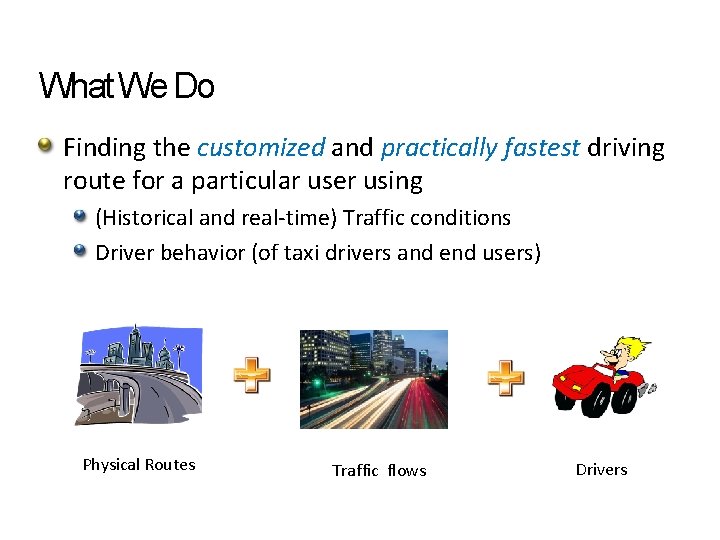 What We Do Finding the customized and practically fastest driving route for a particular What We Do Finding the customized and practically fastest driving route for a particular