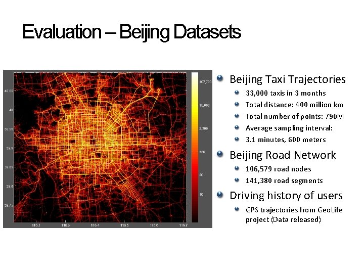 Evaluation – Beijing Datasets Beijing Taxi Trajectories 33, 000 taxis in 3 months Total Evaluation – Beijing Datasets Beijing Taxi Trajectories 33, 000 taxis in 3 months Total