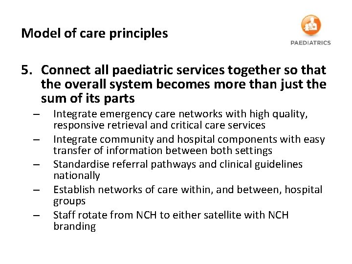 Model of care principles 5. Connect all paediatric services together so that the overall