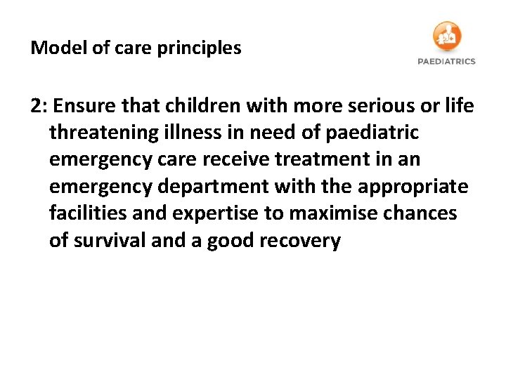 Model of care principles 2: Ensure that children with more serious or life threatening