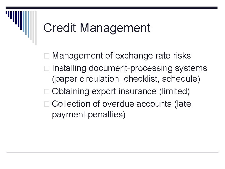 Credit Management of exchange rate risks o Installing document-processing systems (paper circulation, checklist, schedule)