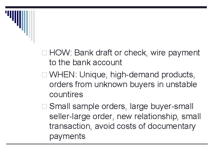 o HOW: Bank draft or check, wire payment to the bank account o WHEN: