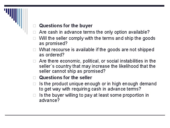 o Questions for the buyer o Are cash in advance terms the only option