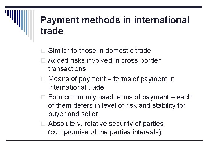 Payment methods in international trade o Similar to those in domestic trade o Added