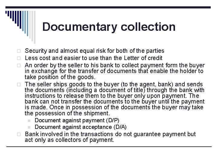 Documentary collection o Security and almost equal risk for both of the parties o