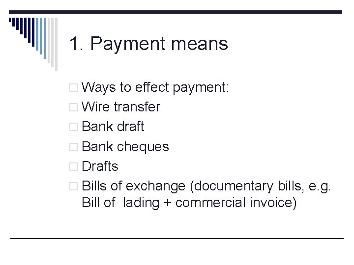 1. Payment means o Ways to effect payment: o Wire transfer o Bank draft
