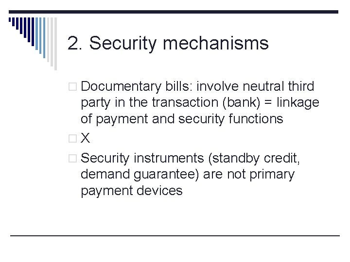 2. Security mechanisms o Documentary bills: involve neutral third party in the transaction (bank)