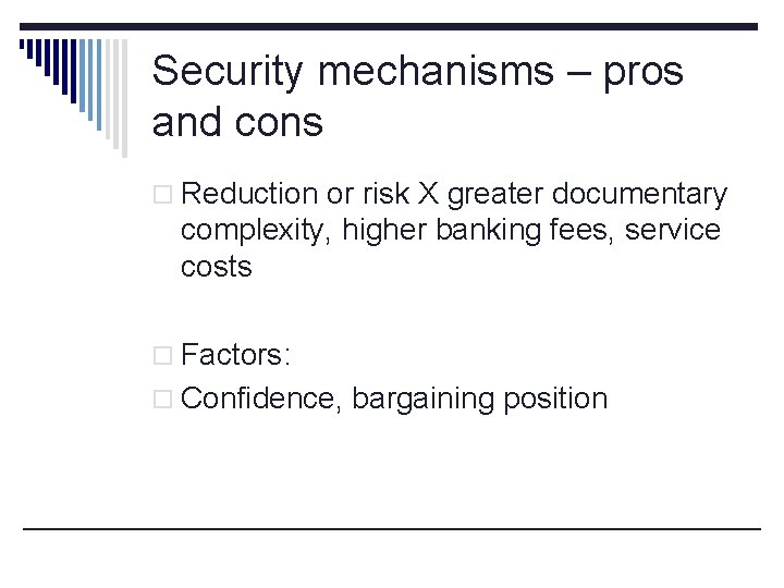 Security mechanisms – pros and cons o Reduction or risk X greater documentary complexity,