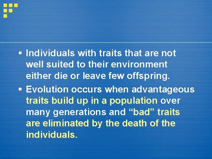  Individuals with traits that are not well suited to their environment either die