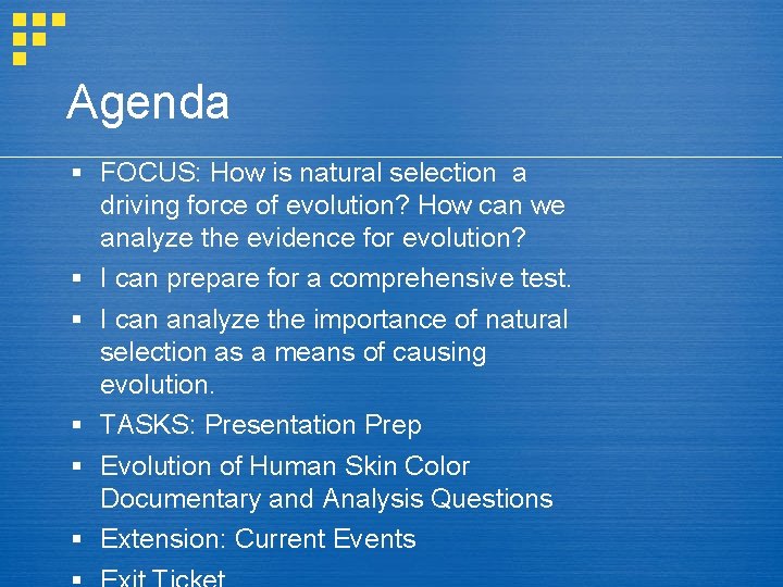 Agenda FOCUS: How is natural selection a driving force of evolution? How can we