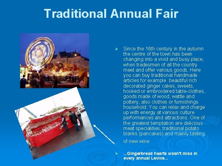 Traditional Annual Fair Ø Since the 16 th century in the autumn the centre