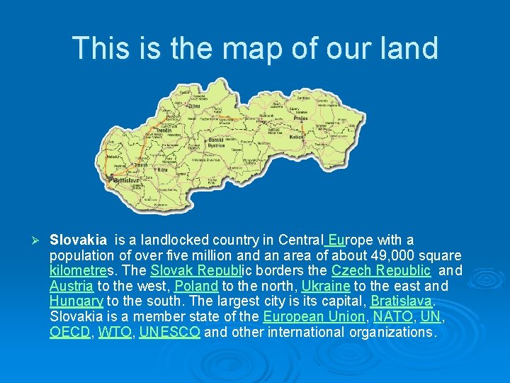 This is the map of our land Ø Slovakia is a landlocked country in